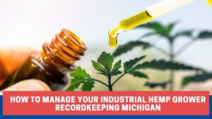 Industrial Hemp Grower Recordkeeping Michigan